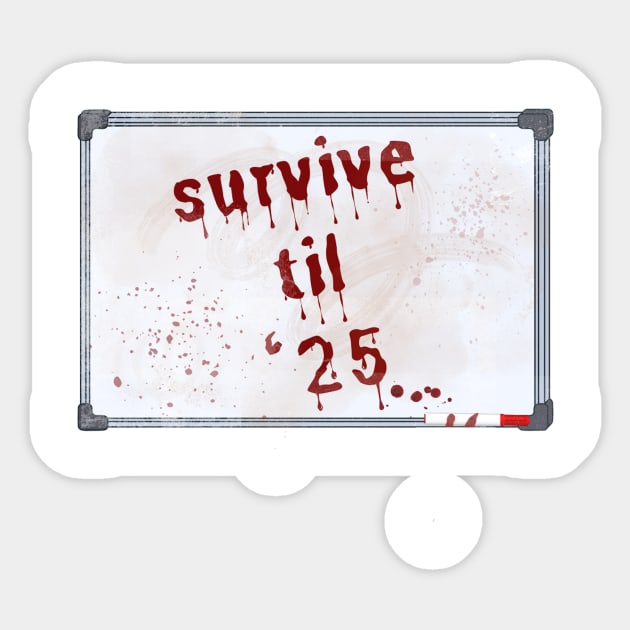 Survive Til '25 Sticker by inkasrain